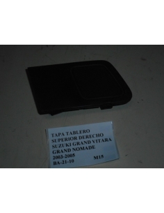 Tapa tablero superior derecho Suzuki Grand Vitara Grand Nomade 2003 - 2005 